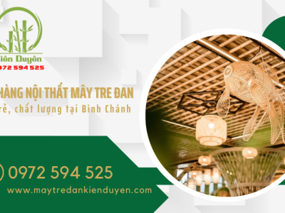 Xưởng chuyên sản xuất nội thất mây tre đan giá rẻ, chất lượng tại Bình Chánh