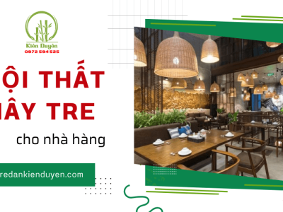 Thi công nội thất mây tre cho nhà hàng với Mây Tre Đan Kiên Duyên