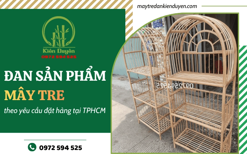 Đan sản phẩm mây tre theo yêu cầu