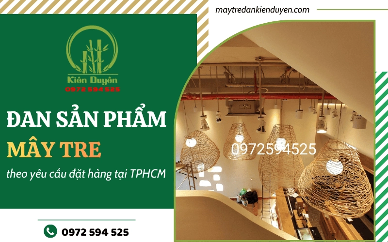 Đan sản phẩm mây tre theo yêu cầu