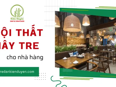Thi công nội thất mây tre cho nhà hàng với Mây Tre Đan Kiên Duyên