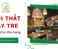 Thi công nội thất mây tre cho nhà hàng với Mây Tre Đan Kiên Duyên
