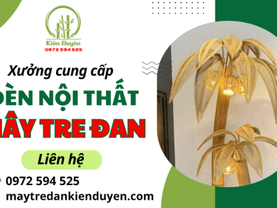 Mây Tre Kiên Duyên - Xưởng đan đèn nội thất từ mây tre tại TPHCM