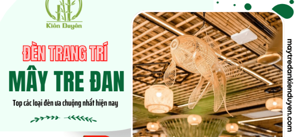 Top các loại đèn trang trí mây tre đan được ưa chuộng nhất hiện nay 