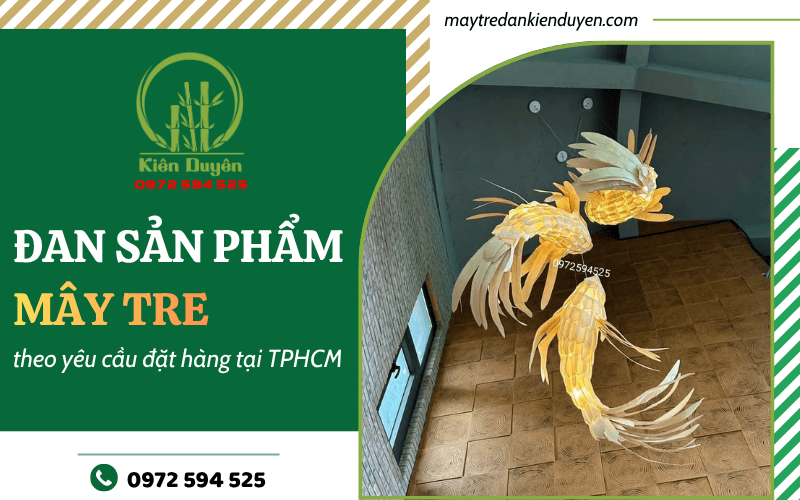 Đan sản phẩm mây tre theo yêu cầu