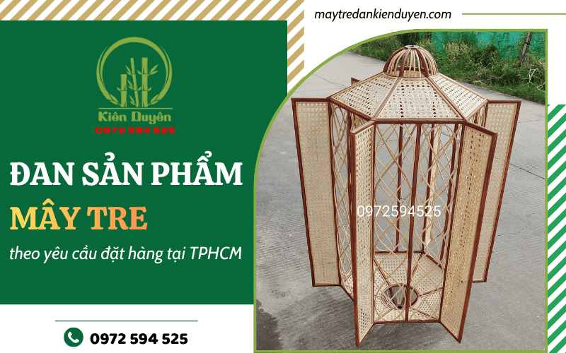 Đan sản phẩm mây tre theo yêu cầu