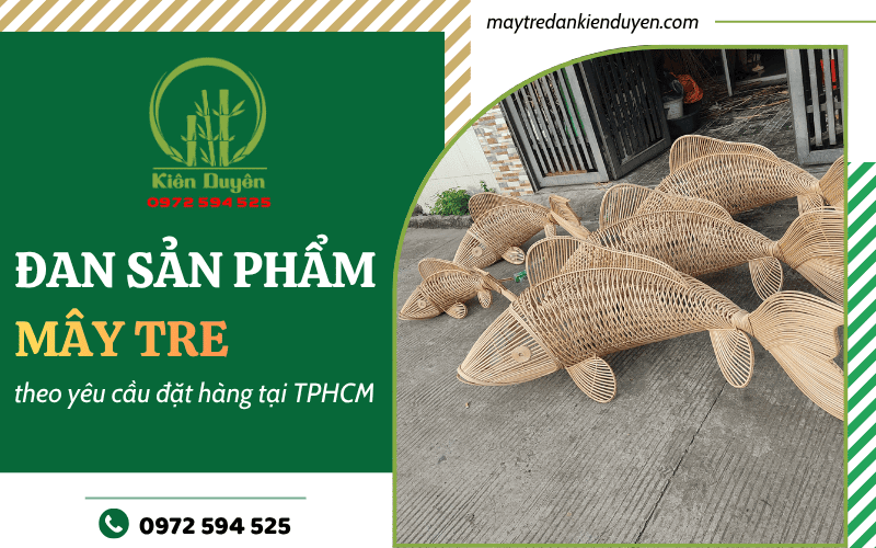 Đan sản phẩm mây tre theo yêu cầu