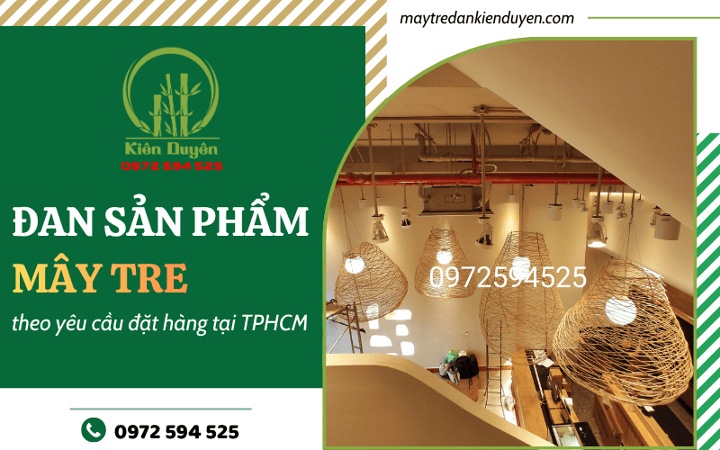 Đan sản phẩm mây tre theo yêu cầu
